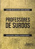Ler Professores de surdos: educação bilíngue, formação e experiências docentes, do autor Lucyenne Matos da Costa Vieira-Machado