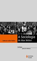 Ler A sociologia de Max Weber, do autor Catherine Colliot-Thélène
