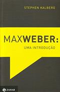 Ler Max Weber: Uma introdução, do autor Stephen Kalberg Ler Max Weber: Uma introdução, do autor Stephen Kalberg