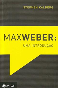 Max Weber: Uma introdução, do autor Stephen Kalberg