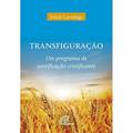 Ler Transfiguração: Um programa de santificação cristificante, do autor Ignácio Larrañaga Ler Transfiguração: Um programa de santificação cristificante, do autor Ignácio Larrañaga