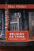 Ler Religião da China: Confucionismo e Taoísmo, do autor Max Weber