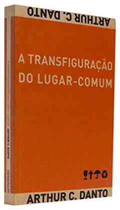 A Transfiguraçao Do Lugar-Comum, do autor Arthur C. Danto