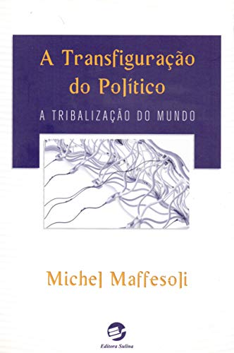 Ler A Transfiguração do Político, do autor Michel Maffesoli Ler A Transfiguração do Político, do autor Michel Maffesoli