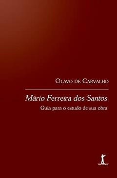 Mário Ferreira Dos Santos: Guia Para O Estudo De Sua Obra, do autor Olavo De Carvalho