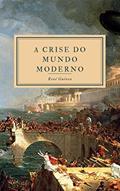 Ler A Crise do Mundo Moderno, do autor René Guénon