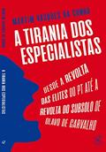 Ler A tirania dos especialistas: Desde a revolta das elites do PT até a revolta do subsolo de Olavo de Carvalho, do autor Martim Vasques da Cunha Ler A tirania dos especialistas: Desde a revolta das elites do PT até a revolta do subsolo de Olavo de Carvalho, do autor Martim Vasques da Cunha