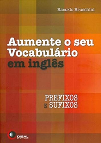 Ler Aumente o seu vocabulário em inglês: Prefixos e Sufixos, do autor Ricardo Bruschini