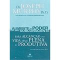 Ler Aumente O Poder Do Seu Subconsciente Para Alcançar Uma Vida Mais Plena E Produtiva - Volume 5, do autor Joseph Murphy Ler Aumente O Poder Do Seu Subconsciente Para Alcançar Uma Vida Mais Plena E Produtiva - Volume 5, do autor Joseph Murphy