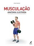 Ler Musculação: Anatomia ilustrada: Guia completo para aumento da massa muscular, do autor Craig Ramsay