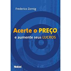 Acerte o preço e aumente seus lucros, do autor Zornig Zornig Frederico; Frederico Max Junqueira Zornig