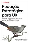 Ler Redação Estratégica Para UX: Aumente Engajamento, Conversão e Retenção com Cada Palavra, do autor Torrey Podmajersky