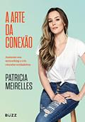Ler A arte da conexão: Aumente seu networking e crie vínculos verdadeiros, do autor Patricia Meirelles Ler A arte da conexão: Aumente seu networking e crie vínculos verdadeiros, do autor Patricia Meirelles