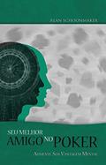Ler Seu Melhor Amigo no Poker. Aumente Sua Vantagem Mental, do autor Alan Schoonmaker