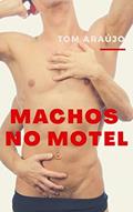 Ler Machos no Motel, do autor Tom Araújo