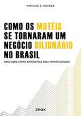 Ler Como Os Motéis Se Tornaram Um Negócio Bilionário No Brasil: Descubra Como Aproveitar Essa Oportunidade, do autor Vinicius Roveda