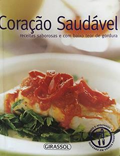Coração Saudável. Receitas Saborosas e com Baixo Teor de Gordura - Coleção Os Prazeres do Paladar Light, do autor Vários Autores