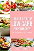Ler Livro de Receitas Low Carb Em português/ Low Carb Cookbook In Portuguese, do autor Charlie Mason Ler Livro de Receitas Low Carb Em português/ Low Carb Cookbook In Portuguese, do autor Charlie Mason