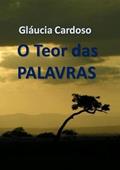 Ler O Teor das Palavras, do autor Gláucia Cardoso Ler O Teor das Palavras, do autor Gláucia Cardoso
