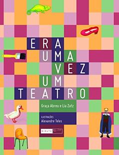 Era uma vez um teatro, do autor Lia Zatz; Graça Abreu