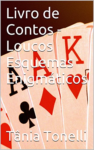 Ler Livro de Contos - Loucos Esquemas Enigmáticos, do autor Tânia Tonelli