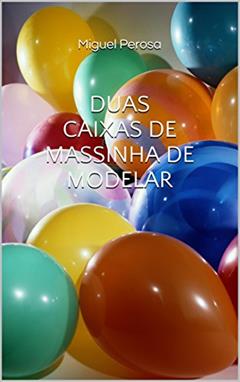 Duas Caixas de Massinha de Modelar, do autor Miguel Perosa
