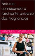 Ler Perfume: conhecendo o fascinante universo das fragrâncias, do autor Henrique Cavalcanti Ler Perfume: conhecendo o fascinante universo das fragrâncias, do autor Henrique Cavalcanti