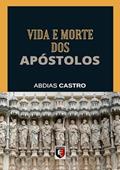 Ler Vida e Morte dos Apostolos, do autor Abdias Castro Ler Vida e Morte dos Apostolos, do autor Abdias Castro