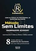 Ler Como se tornar um profissional de marketing multinível: método sem limites - Rainmakers Academy, do autor Luiz Francisco; Gildevan Ribeiro; Abdias Andrade Ler Como se tornar um profissional de marketing multinível: método sem limites - Rainmakers Academy, do autor Luiz Francisco; Gildevan Ribeiro; Abdias Andrade