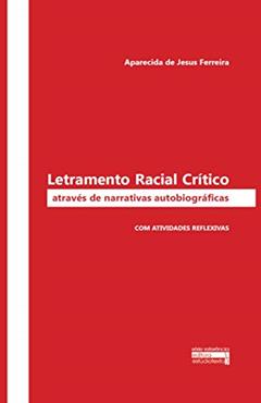 Letramento Racial Crítico Através de Narrativas autobiográficas: Com atividades reflexivas, do autor Aparecida de Jesus Ferreira