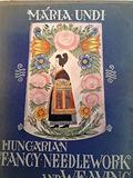Ler Hungarian Fancy Needlework and Weaving, do autor Maria Undi
