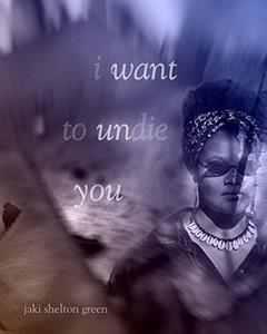I Want to Undie You Paperback, do autor Jaki Shelton Green
