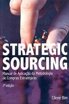 Strategic Sourcing: Manual de Aplicação da Metodologia de Compras Estratégicas, do autor Cilene Bim