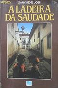 Ler A Ladeira da Saudade - Col. Veredas, do autor Ganymedes Jose