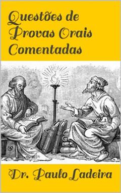 Questões de Provas Orais Comentadas: Mais de 250 Questoes Comentadas!, do autor Paulo Ribeiro Soares de Ladeira