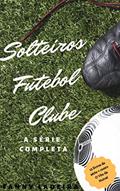 Ler Solteiros Futebol Clube: Série Completa, do autor Fanny Ladeira