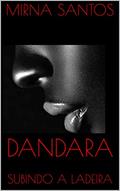 Ler DANDARA : SUBINDO A LADEIRA, do autor MIRNA SANTOS Ler DANDARA : SUBINDO A LADEIRA, do autor MIRNA SANTOS