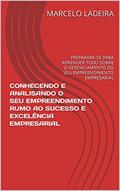 Ler CONHECENDO E ANALISANDO O SEU EMPREENDIMENTO RUMO AO SUCESSO E EXCELÊNCIA EMPRESARIAL: PREPARARE-SE PARA APRENDER TUDO SOBRE O GERENCIAMENTO DO SEU EMPREENDIMENTO EMPRESARIAL, do autor MARCELO LADEIRA; MARCELO LADEIRA