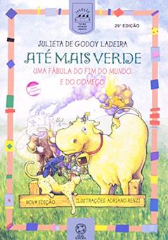 Até mais verde: Uma fábula do fim do mundo e do começo, do autor Julieta de Godoy Ladeira