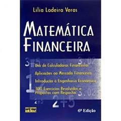 Matemática Financeira: 300 Exercícios Resolvidos E Propostos Com Resposta, do autor Lilia Ladeira Veras