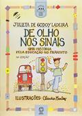 Ler De Olho Nos Sinais. Uma História Pela Educação No Trânsito, do autor Julieta de Godoy Ladeira