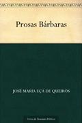 Ler Prosas Bárbaras, do autor José Maria Eça de Queirós