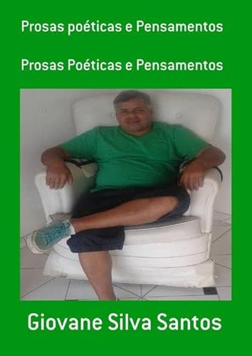 Ler Prosas Poeticas e Pensamentos, do autor Giovane Silva Santos Ler Prosas Poeticas e Pensamentos, do autor Giovane Silva Santos