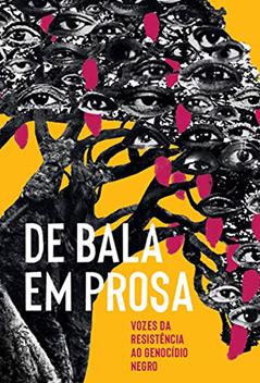 De bala em prosa: Vozes da resistência ao genocídio negro, do autor Vários autores