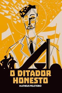 O Ditador Honesto, do autor Matheus Peleteiro