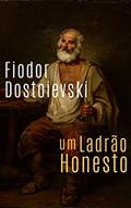 Ler Um Ladrão Honesto: (Edição revisada), do autor Fiodor Dostoievski Ler Um Ladrão Honesto: (Edição revisada), do autor Fiodor Dostoievski