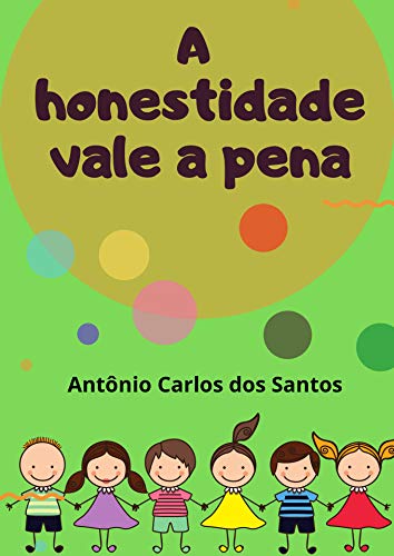 Ler A honestidade vale a pena (Coleção Cidadania para Crianças Livro 14), do autor Antônio Carlos dos Santos
