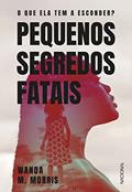 Ler Pequenos segredos fatais: O que ela tem a esconder?, do autor Wanda M. Morris