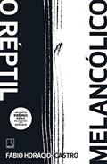 Ler O réptil melancólico, do autor Fábio Horácio-Castro
