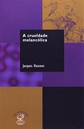 Ler A CRUELDADE MELANCÓLICA, do autor Jacques Hassoun